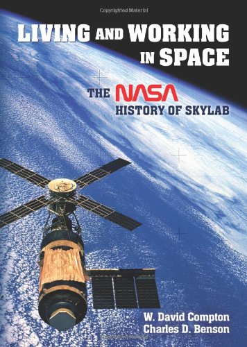 Living And Working In Space The Nasa History Of Skylab William David Compton