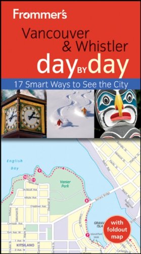 Frommers Vancouver And Whistler Day By Day 2nd Edition Remy Scalza
