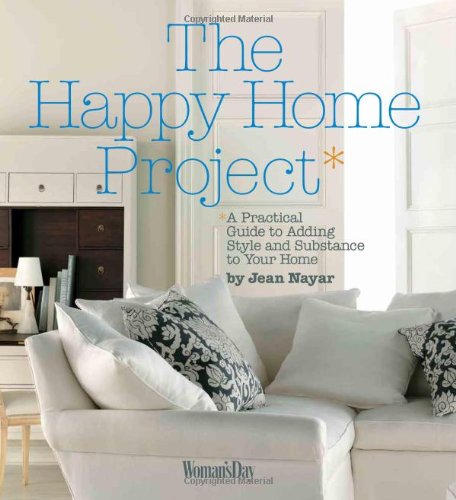 The Happy Home Project A Practical Guide To Adding Style And Substance To Your Home Original Jean Nayar