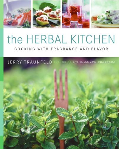 The Herbal Kitchen Cooking With Fragrance And Flavor Jerry Traunfeld