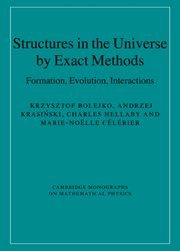 Structures In The Universe By Exact Methods Formation Evolution Interactions 1st Edition Krzysztof Bolejko