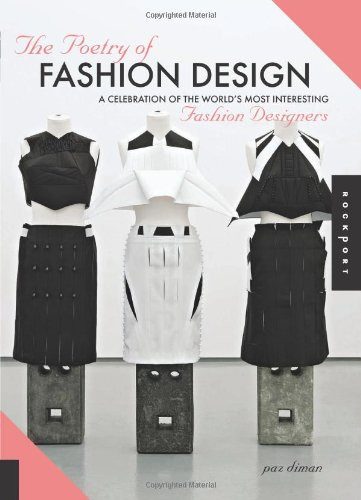 The Poetry Of Fashion Design A Celebration Of The Worlds Most Interesting Fashion Designers Paz Diman