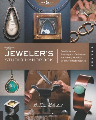 The Jewelers Studio Handbook Traditional And Contemporary Techniques For Working With Metal And Mixed Media Materials Brandon Holschuh