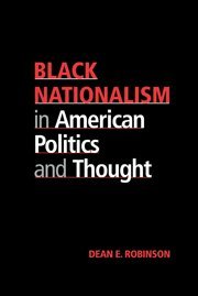 Black Nationalism In American Politics And Thought 1st Edition Professor Dean E Robinson