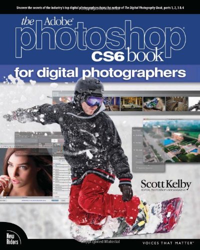 The Adobe Photoshop Cs6 Book For Digital Photographers 1st Edition Scott Kelby