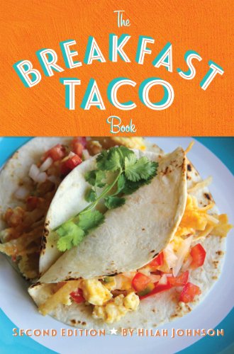 The Breakfast Taco Book 2nd Edition Hilah Johnson