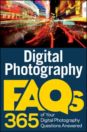 Digital Photography Faqs 1st Edition Jeff Wignall