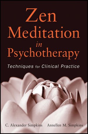 Zen Meditation In Psychotherapy Techniques For Clinical Practice 1st Edition C Alexander Simpkins