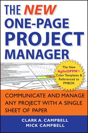 The New Onepage Project Manager Communicate And Manage Any Project With A Single Sheet Of Paper 2nd Edition Clark A Campbell