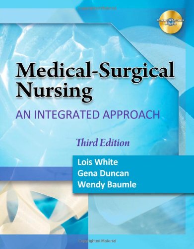 Medical Surgical Nursing An Integrated Approach 3rd Edition Lois White