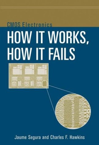 Cmos Electronics How It Works How It Fails 1st Edition Jaume Segura