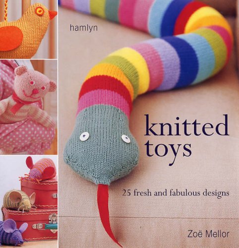 Knitted Toys 25 Fresh And Fabulous Designs Zoe Mellor