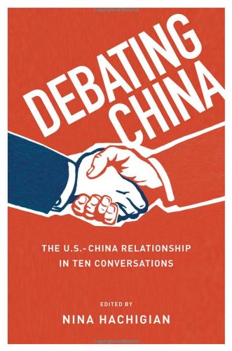 Debating China The Uschina Relationship In Ten Conversations Nina Hachigian
