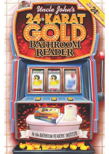 Uncle Johns 24karat Gold Bathroom Reader 24th Edition Bathroom Readers Institute