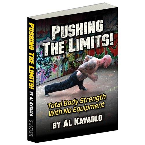 Pushing The Limits Total Body Strength With No Equipment 1st Edition Al Kavadlo