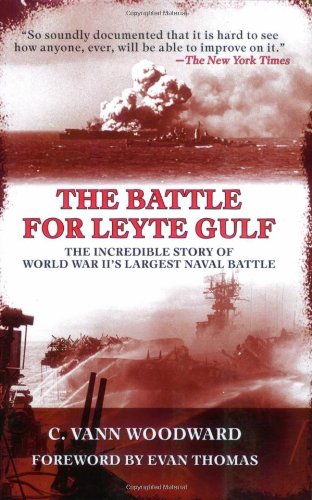 The Battle For Leyte Gulf The Incredible Story Of World War Iis Largest Naval Battle C Vann Woodward