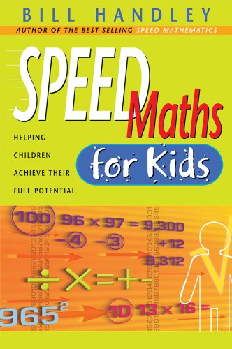 Speed Math For Kids Helping Children Achieve Their Full Potential 1st Edition Bill Handley