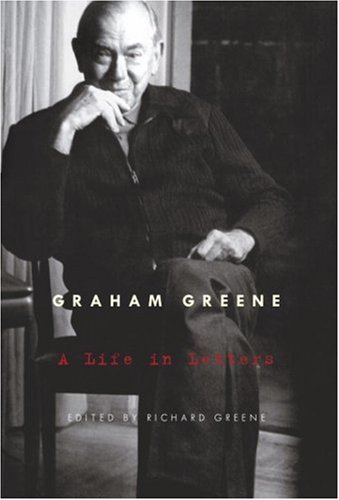 Graham Greene A Life In Letters Richard Greene
