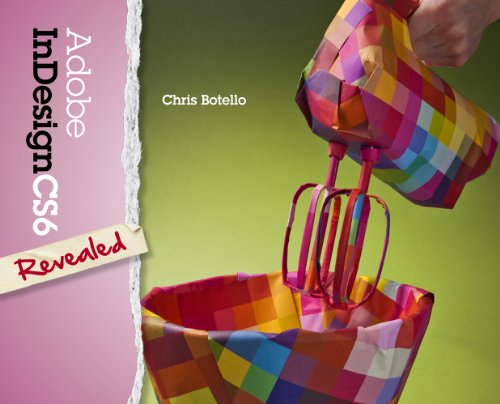 Adobe Indesign Cs6 Revealed 1st Edition Chris Botello