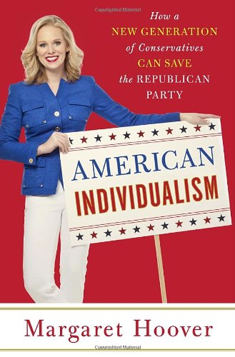 American Individualism How A New Generation Of Conservatives Can Save The Republican Party Margaret Hoover