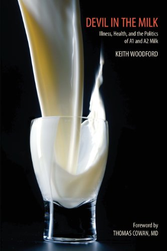 Devil In The Milk Illness Health And The Politics Of A1 And A2 Milk North American Edition Keith Woodford