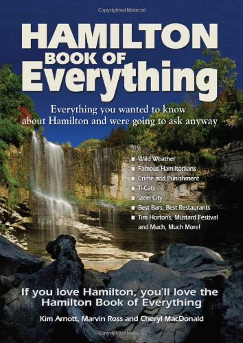 Hamilton Book Of Everything Everything You Wanted To Know About Hamilton And Were Going To Ask Anyway Kim Arnott