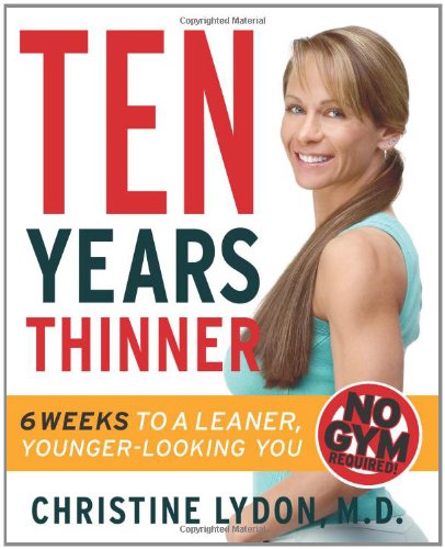 Ten Years Thinner Six Weeks To A Leaner Youngerlooking You Christine Lydon