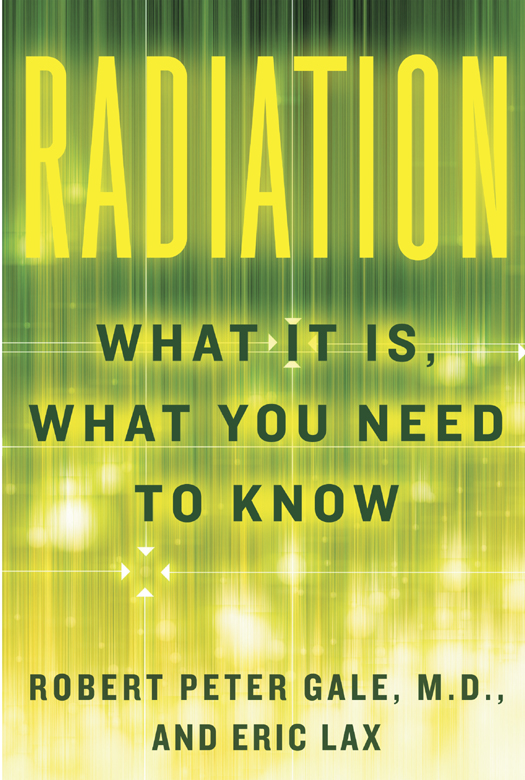 Radiation What It Is What You Need To Know 1st Edition Robert Peter Gale