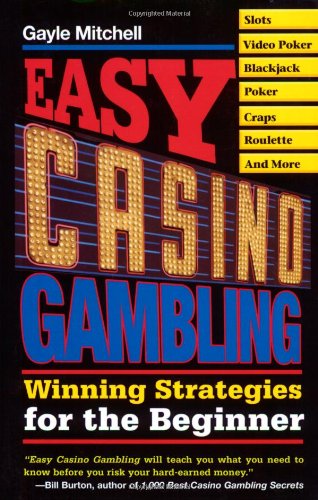 Easy Casino Gambling Winning Strategies For The Beginner Gayle Mitchell