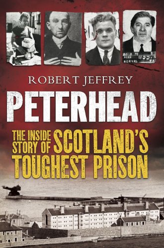 Peterhead The Inside Story Of Scotlands Toughest Prison Robert Jeffrey