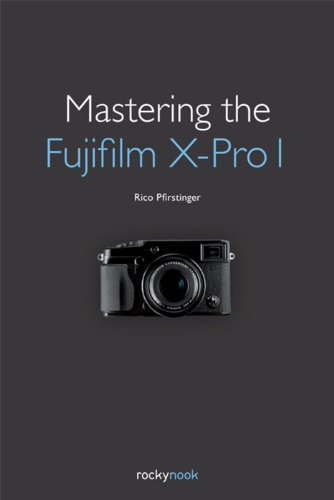Mastering The Fujifilm Xpro 1 1st Edition Rico Pfirstinger