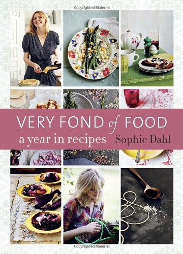Very Fond Of Food A Year In Recipes 1st Edition Sophie Dahl