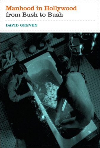 Manhood In Hollywood From Bush To Bush David Greven