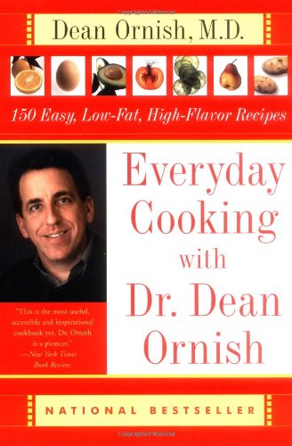 Everyday Cooking With Dr Dean Ornish 150 Easy Lowfat Highflavor Recipes 1st Edition Md Dean Ornish