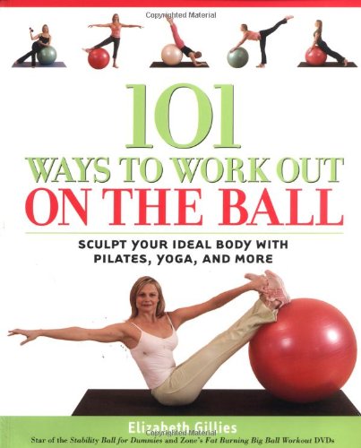 101 Ways To Work Out On The Ball Elizabeth Gillies