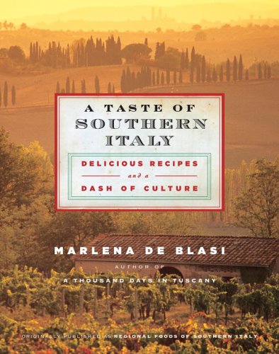 A Taste Of Southern Italy Delicious Recipes And A Dash Of Culture Marlena De Blasi