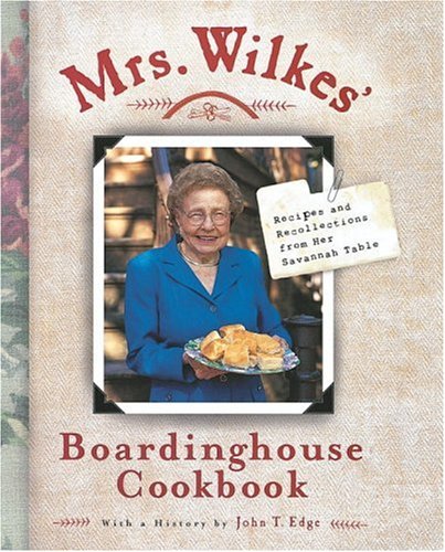 Mrswilkes Boardinghouse Cookbook Recipes And Recollections From Her Savannah Table Sema Wilkes