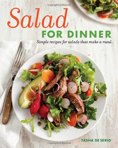 Salad For Dinner Simple Recipes For Salads That Make A Meal Tasha Deserio
