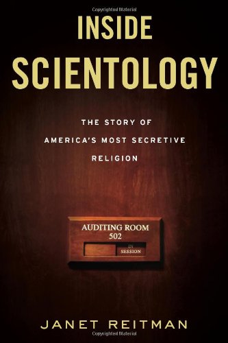 Inside Scientology The Story Of Americas Most Secretive Religion Janet Reitman