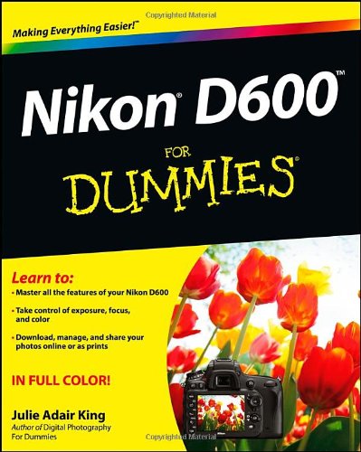 Nikon D600 For Dummies 1st Edition Julie Adair King