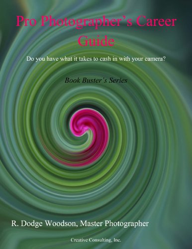 Pro Photographers Career Guide Do You Have What It Takes To Cash In With Your Camera R Dodge Woodson
