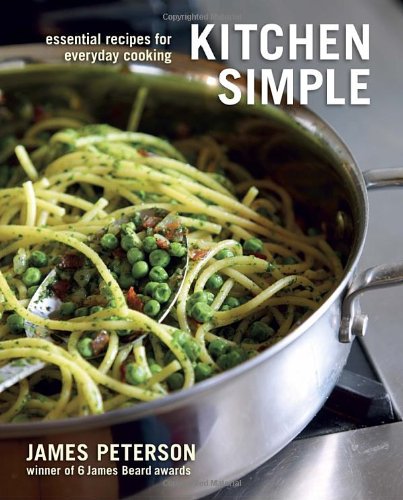 Kitchen Simple Essential Recipes For Everyday Cooking James Peterson