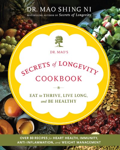 Dr Maos Secrets Of Longevity Cookbook Eat To Thrive Live Long And Be Healthy Dr Maoshing Ni