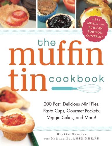 The Muffin Tin Cookbook Original Brette Sember