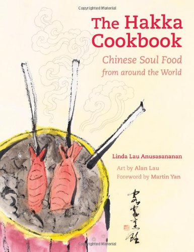 The Hakka Cookbook Chinese Soul Food From Around The World Linda Lau Anusasananan
