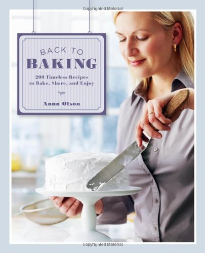Back To Baking 200 Timeless Recipes To Bake Share And Enjoy Anna Olson