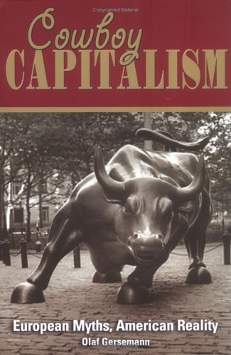 Cowboy Capitalism European Myths American Reality Olaf Gersemann