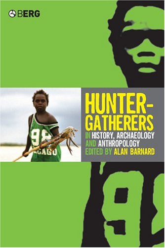 Huntergatherers In History Archaeology And Anthropology First Edition Alan Barnard