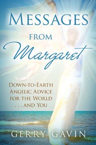 Messages From Margaret Downtoearth Angelic Advice For The Worldand You Gerry Gavin
