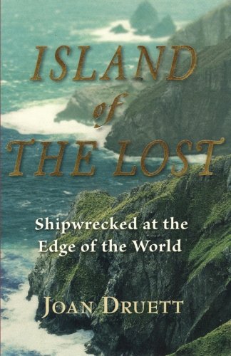 Island Of The Lost Shipwrecked At The Edge Of The World Joan Druett